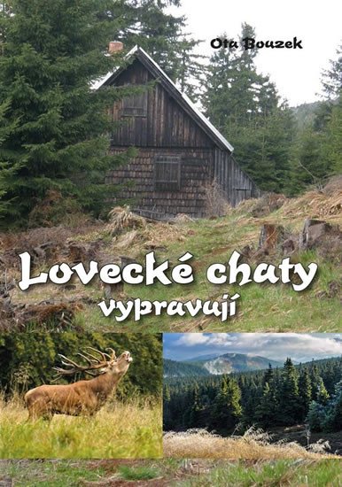 LOVECKÉ CHATY VYPRAVUJÍ