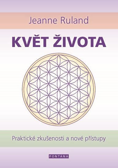 KVĚT ŽIVOTA - PRAKTICKÉ ZKUŠENOSTI A NOVÉ PŘÍSTUPY