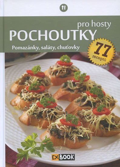 POCHOUTKY PRO HOSTY - POMAZÁNKY, SALÁTY, CHUŤOVKY