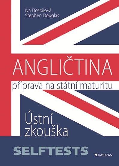 ANGLIČTINA PŘÍPRAVA NA STÁTNÍ MATURITU ÚSTNÍ ZKOUŠKA