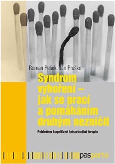 SYNDROM VYHOŘENÍ - JAK SE PRACÍ A POMÁHÁNÍM DRUHÝM NEZNIČIT