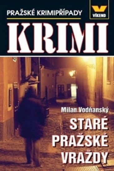 STARÉ PRAŽSKÉ VRAŽDY (PRAŽSKÉ KRIMIPŘÍPADY)