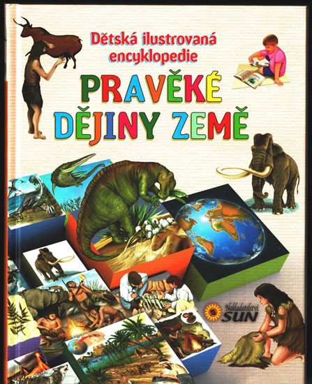 PRAVĚKÉ DĚJINY ZEMĚ-DĚTSKÁ ILUST.ENCYKLOPEDIE