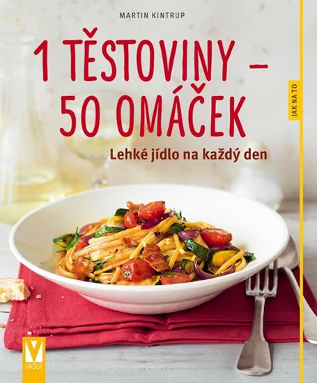 1 TĚSTOVINY - 50 OMÁČEK [LEHKÉ JÍDLO NA KAŽDÝ DEN]