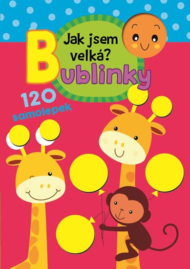 JAK JSEM VELKÁ? BUBLINKY