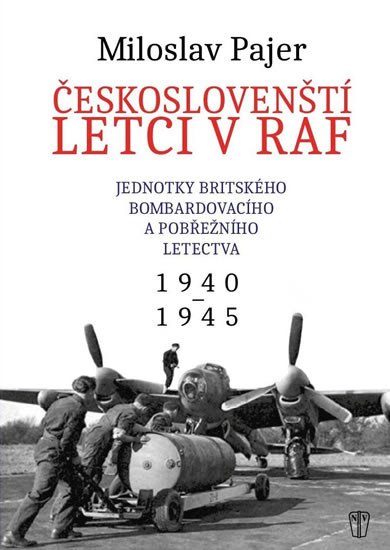 ČESKOSLOVENŠTÍ LETCI V RAF 1940-1945