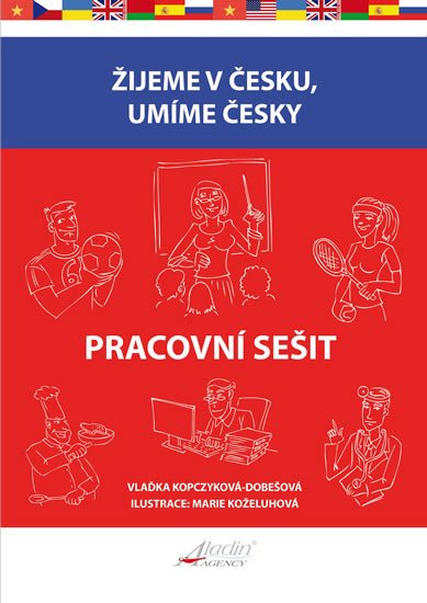 ŽIJEME V ČESKU, UMÍME ČESKY PRACOVNÍ SEŠIT