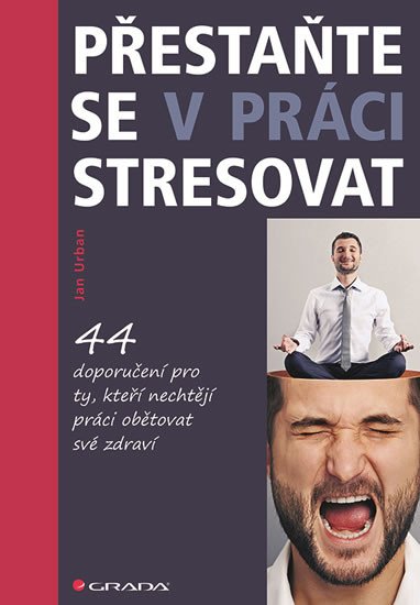 PŘESTAŇTE SE V PRÁCI STRESOVAT