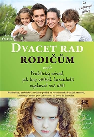 DVACET RAD RODIČŮM ANEB PRAKTICKÝ NÁVOD,JAK BEZ VĚTŠÍCH KARA