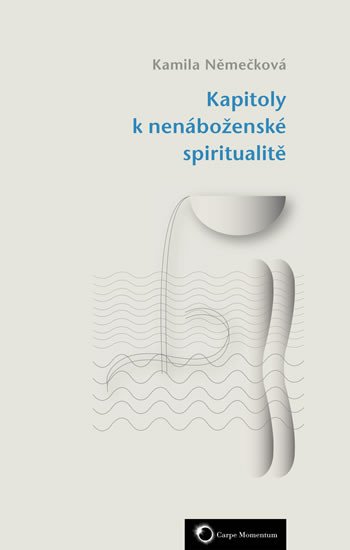 KAPITOLY K NENÁBOŽENSKÉ SPIRITUALITĚ