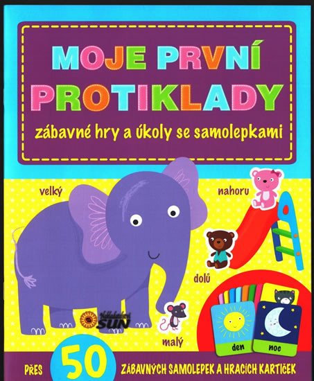 MOJE PRVNÍ PROTIKLADY - ZÁBAVNÉ HRY A ÚKOLY SE SAMOLEPKAMI