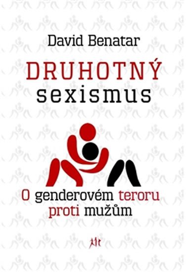 DRUHOTNÝ SEXISMUS. O GENDEROVÉM TERORU PROTI MUŽŮM