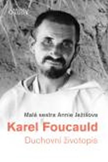 KAREL FOUCAULD - DUCHOVNÍ ŽIVOTOPIS