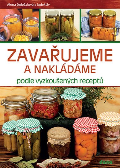 ZAVAŘUJEME A NÁKLÁDÁME PODLE VYZKOUŠENÝCH RECEPTŮ