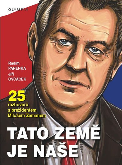 TATO ZEMĚ JE NAŠE/25 ROZHOVORŮ S PREZIDENTEM MILOŠEM ZEMANEM