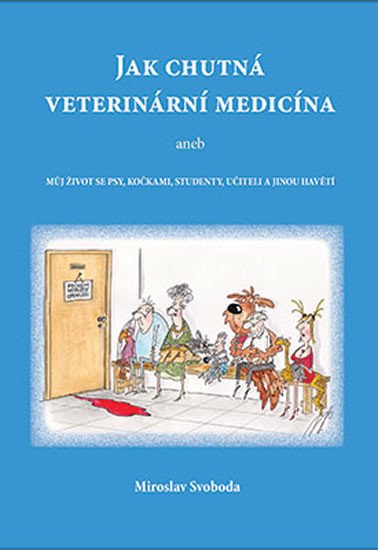 JAK CHUTNÁ VETERINÁRNÍ MEDICÍNA ANEB MŮJ