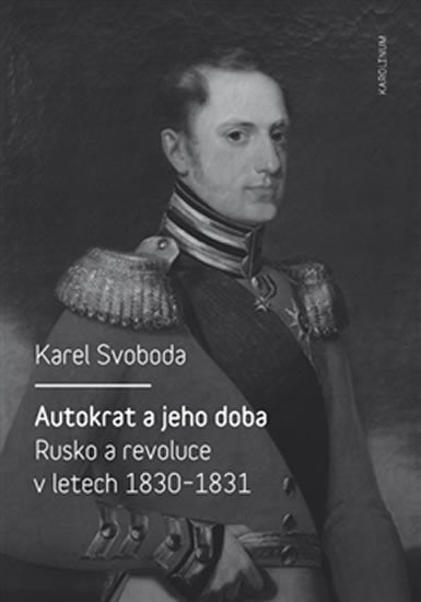 AUTOKRAT A JEHO DOBA - RUSKO A REVOLUCE 1830-31