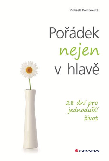 POŘÁDEK NEJEN V HLAVĚ (28 DNÍ PRO JEDNODUŠŠÍ ŽIVOT)