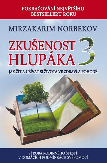 ZKUŠENOST HLUPÁKA 3.JAK ŽÍT A UŽÍVAT SI ŽIVOTA VE ZDRAVÍ