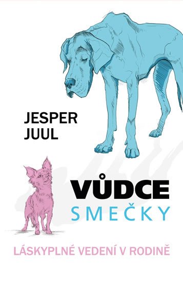 VŮDCE SMEČKY:LÁSKYPLNÉ VEDENÍ V RODINĚ