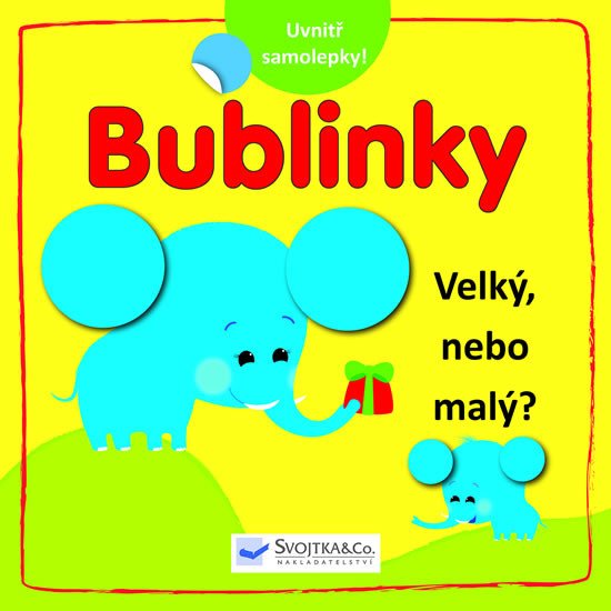 BUBLINKY - VELKÝ, NEBO MALÝ?