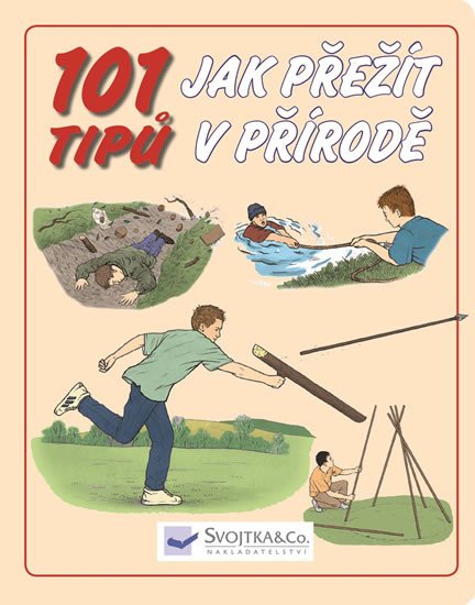 101 TIPŮ JAK PŘEŽÍT V PŘÍRODĚ