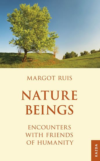 NATURE BEINGS - ENCOUNTERS WITH FRIENDS OF HUMANITY