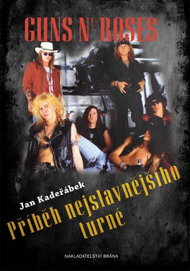 GUNS N’ ROSES - PŘÍBĚH NEJSLAVNĚJŠÍHO TURNÉ