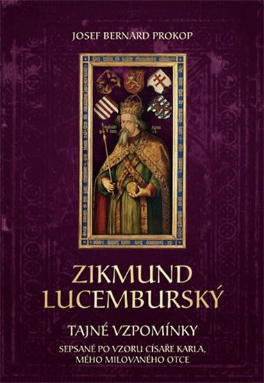 ZIKMUND LUCEMBURSKÝ - TAJNÉ VZPOMÍNKY