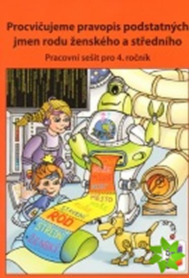 PROCVIČUJEME PRAVOPIS PODST.JMEN RODU ŽENSKÉHO A STŘ.(4-62)