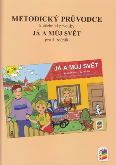 METODICKÝ PRŮVODCE K UČEBNICE PRVOUKY JÁ A MŮJ SVĚT 1 (1-72)