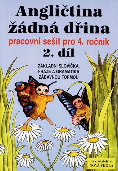 ANGLIČTINA ŽÁDNÁ DŘINA 2. PRO 4. ROČ.