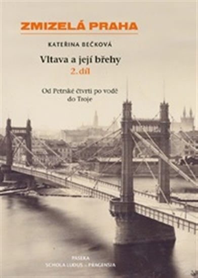 ZMIZELÁ PRAHA - VLTAVA A JEJÍ BŘEHY 2.DÍL