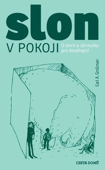 SLON V POKOJI. O SMRTI A ZÁRMUTKU PRO DOSPÍVAJÍCÍ