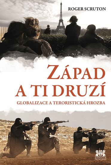 ZÁPAD A TI DRUZÍ - GLOBALIZACE A TERORISTICKÁ HROZBA