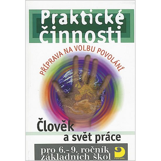 PRAKTICKÉ ČINNOSTI ČLOVĚK A SVĚT PRÁCE PRO 6.-9. ROČ. ZŠ