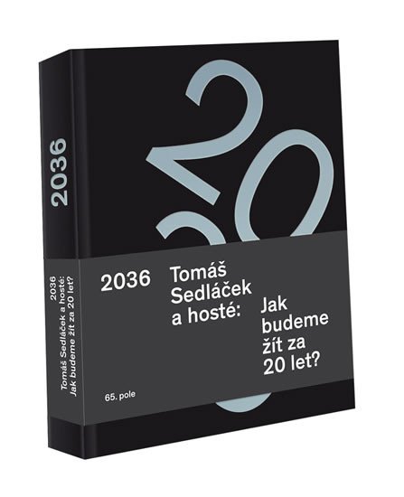 2036 TOMÁŠ SEDLÁČEK A HOSTÉ: JAK BUDEME ŽÍT ZA 20 LET