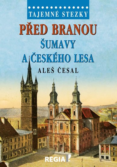 PŘED BRANOU ŠUMAVY A ČESKÉHO LESA