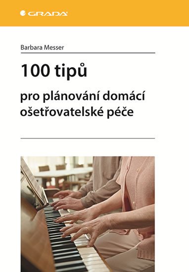 100 TIPŮ PRO PLÁNOVÁNÍ DOMÁCÍ OŠETŘOVATELSKÉ PÉČE