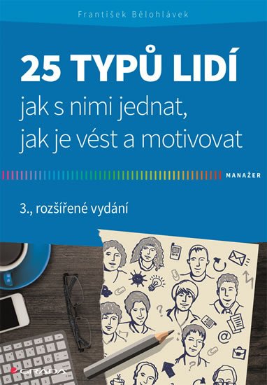 25 TYPŮ LIDÍ  JAK S NIMI JEDNAT, JAK JE VÉST A MOTIVOVAT