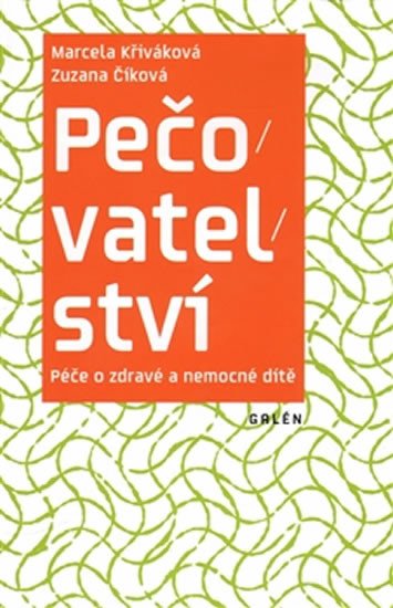 PEČOVATELSTVÍ. PÉČE O ZDRAVÉ A NEMOCNÉ DÍTĚ