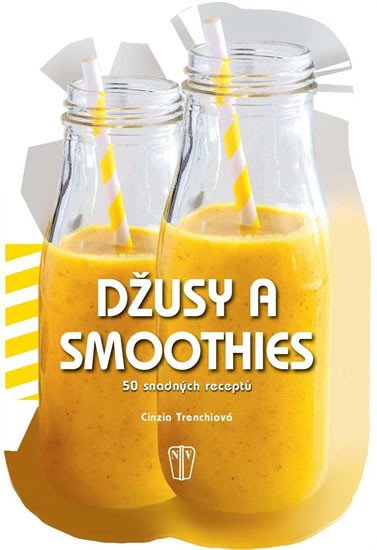 DŽUSY A SMOOTHIES-50 SNADNÝCH RECEPTŮ