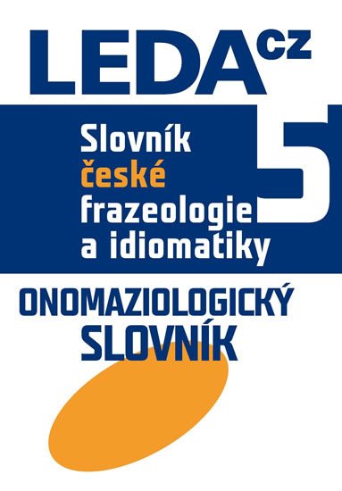 SLOVNÍK ČESKÉ FRAZEOLOGIE A IDIOMATIKY 5