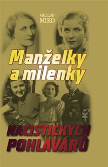 MANŽELKY A MILENKY NACISTICKÝCH POHLAVÁRŮ