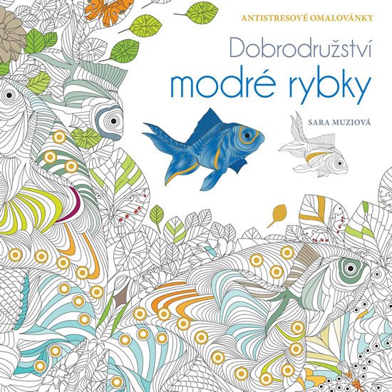 DOBRODRUŽSTVÍ MODRÉ RYBKY - ANTISTRESOVÉ OMALOVÁNKY