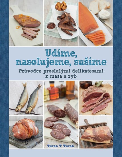 UDÍME, NASOLUJEME, SUŠÍME - PRŮVODCE PROSLULÝMI DELIKATESAMI