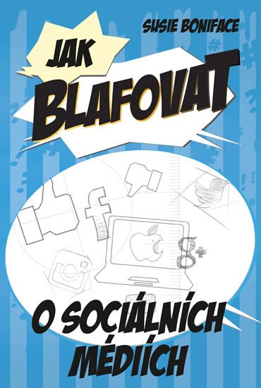 JAK BLAFOVAT O SOCIÁLNÍCH MÉDIÍCH