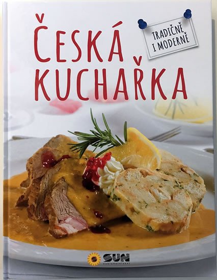 ČESKÁ KUCHAŘKA - TRADIČNĚ I MODERNĚ