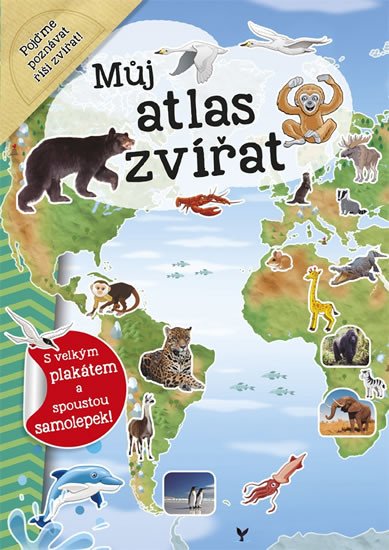 MŮJ ATLAS ZVÍŘAT S VELKÝM PLAKÁTEM A SAMOLEPKAMI