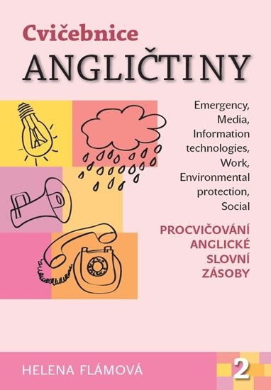 CVIČEBNICE ANGLIČTINY 2 - PROCVIČOVÁNÍ ANGLICKÉ SLOVNÍ ZÁSOY